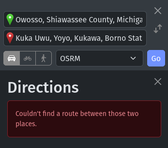 Route from Owosso, Shiawassee County, Michigan, 48867, United States to Kuka Uwu, Yoyo, Kukawa, Borno State, Nigeria. Open Street Map says "Couldn't find a route between those two places."